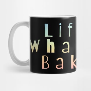 Life is what you bake it Mug